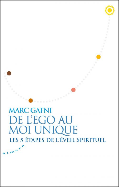 Cover of the book De l'égo au Moi Unique - Les 5 étapes de l'éveil spirituel by Mordechai Gafni, Groupe CB