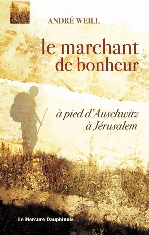 Cover of the book Le marchant de bonheur by André Weill, Le Mercure Dauphinois