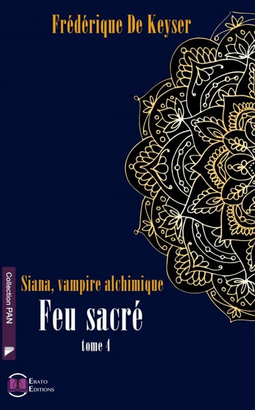 Cover of the book Siana Vampire Alchimique - Tome 4 - Feu Sacré by Frédérique de Keyser, Erato Editions