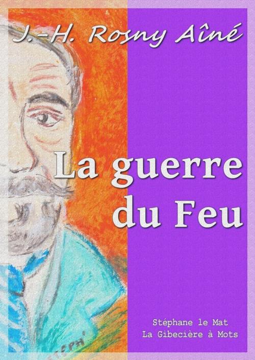 Cover of the book La guerre du Feu by J.-H. Rosny Aîné, La Gibecière à Mots