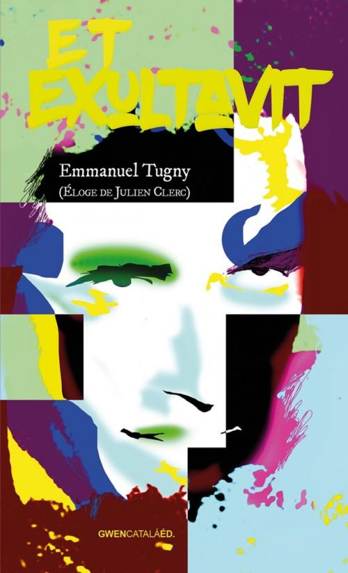 Cover of the book Et Exultavit by Emmanuel Tugny, Gwen Catalá Éditeur