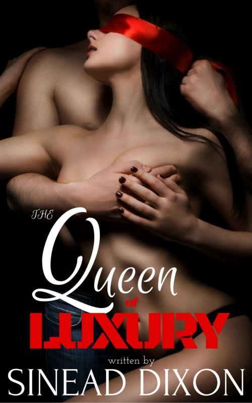 Cover of the book The Queen of Luxury by Sinead Dixon, Sinead Dixon