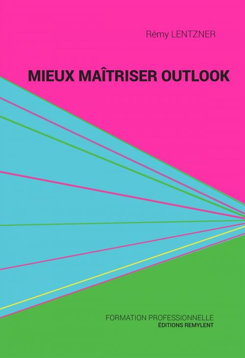 Cover of the book Mieux maîtriser Outlook by Rémy Lentzner, Éditions Remylent