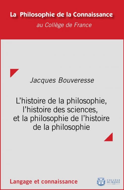 Cover of the book L'histoire de la philosophie, l'histoire des sciences et la philosophie de l'histoire de la philosophie by Jacques Bouveresse, Collège de France