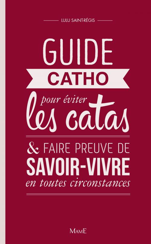 Cover of the book Guide Catho pour éviter les catas by Lulu Saint-Régis, Mame