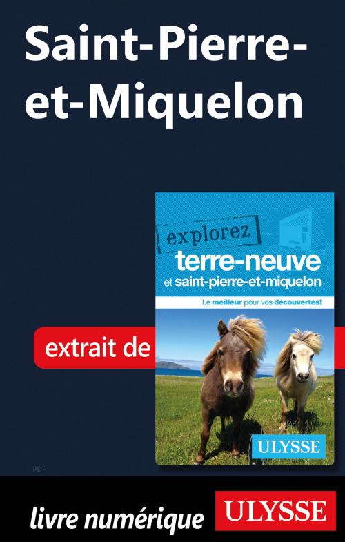 Cover of the book Saint-Pierre-et-Miquelon by Benoit Prieur, Frédérique Sauvée, Guides de voyage Ulysse