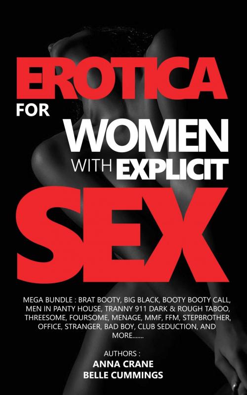 Cover of the book Erotica For Women With Explicit Sex by Anna Crane, Belle Cummings, Osmora Inc.