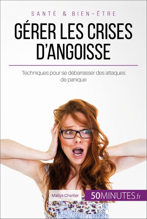 Cover of the book Gérer les crises d'angoisse by Maïlys Charlier, Céline Faidherbe, 50Minutes.fr, 50Minutes.fr