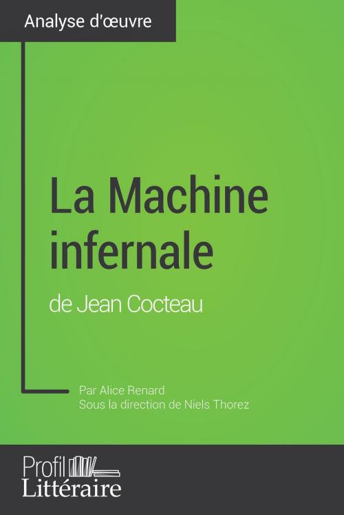 Cover of the book La Machine infernale de Jean Cocteau (Analyse approfondie) by Alice Renard, Niels Thorez, Profil-litteraire.fr, Profil-Litteraire.fr