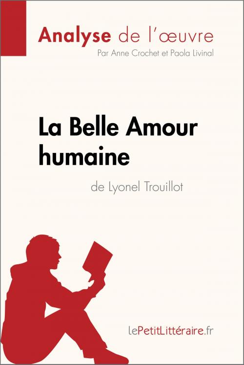 Cover of the book La Belle Amour humaine de Lyonel Trouillot (Analyse de l'œuvre) by Anne Crochet, Paola Livinal, lePetitLitteraire.fr, lePetitLitteraire.fr