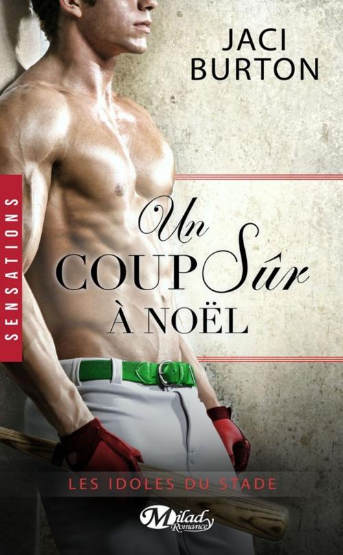Cover of the book Un coup sûr à Noël by Jaci Burton, Milady