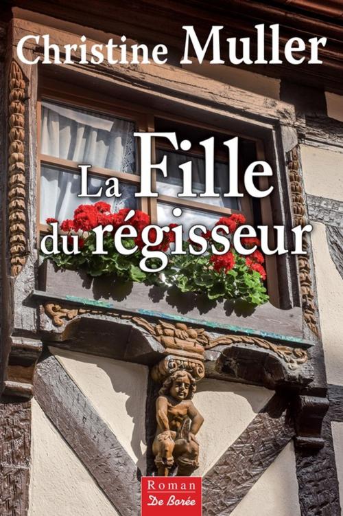 Cover of the book La Fille du régisseur by Christine Muller, De Borée