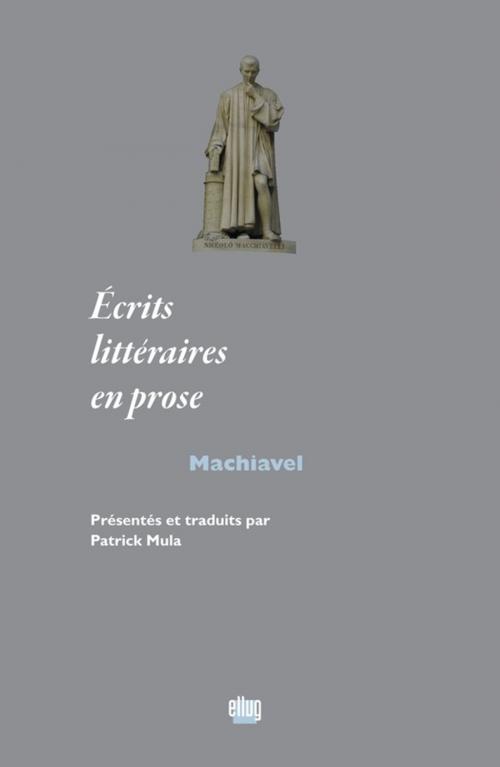 Cover of the book Écrits littéraires en prose by Nicolas Machiavel, UGA Éditions