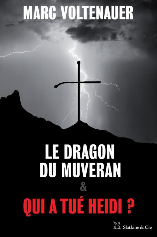 Cover of the book Le Dragon du Muveran - Qui a tué Heidi ? by Marc Voltenauer, Slatkine & Cie