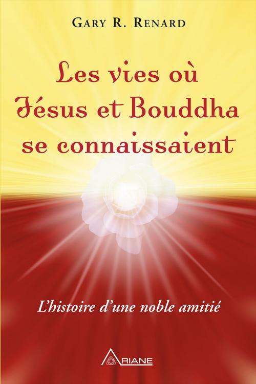 Cover of the book Les vies où Jésus et Bouddha se connaissaient by Gary R. Renard, Carl Lemyre, Éditions Ariane