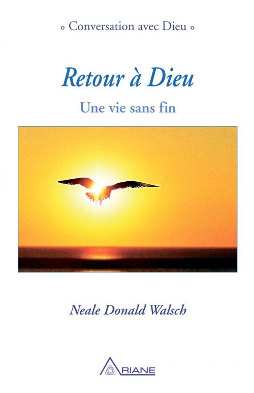 Cover of the book Retour à Dieu by Neale Donald Walsch, Éditions Ariane