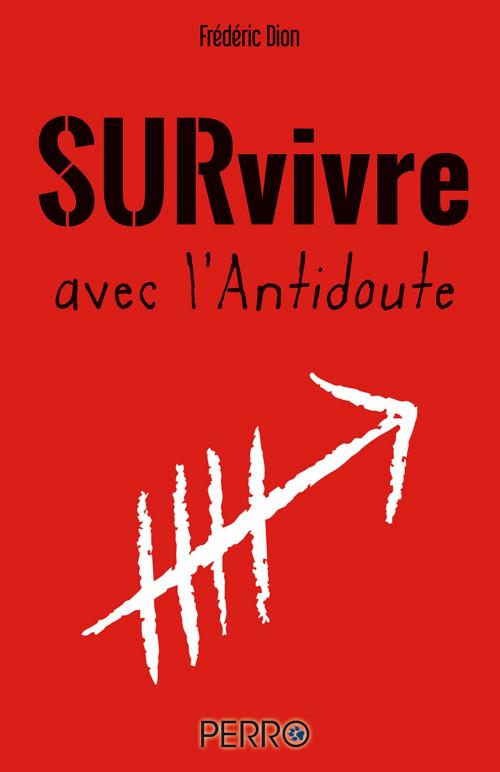 Cover of the book Survivre avec l'Antidoute by Frédéric Dion, Perro Éditeur