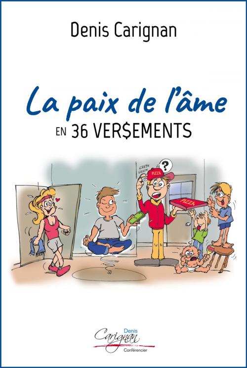 Cover of the book La paix de l'âme en 36 versements by Denis Carignan, Denis Carignan