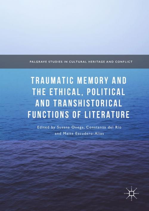 Cover of the book Traumatic Memory and the Ethical, Political and Transhistorical Functions of Literature by , Springer International Publishing