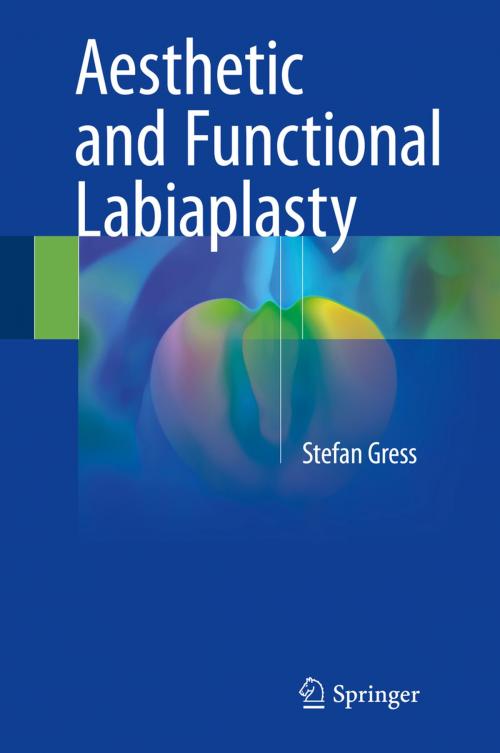 Cover of the book Aesthetic and Functional Labiaplasty by Stefan Gress, Springer International Publishing