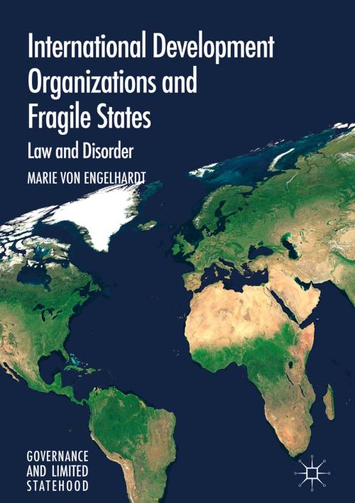 Cover of the book International Development Organizations and Fragile States by Marie von Engelhardt, Springer International Publishing