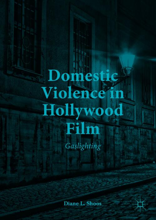 Cover of the book Domestic Violence in Hollywood Film by Diane L. Shoos, Springer International Publishing