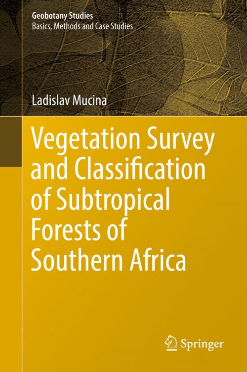 Cover of the book Vegetation Survey and Classification of Subtropical Forests of Southern Africa by Ladislav Mucina, Springer International Publishing