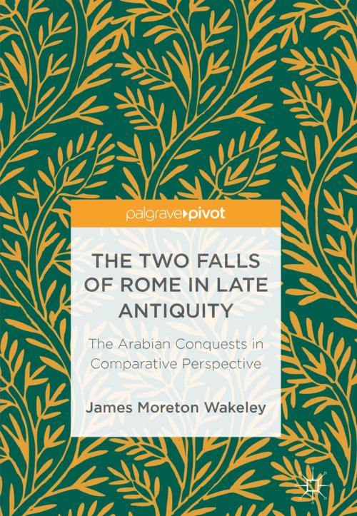 Cover of the book The Two Falls of Rome in Late Antiquity by James Moreton Wakeley, Springer International Publishing