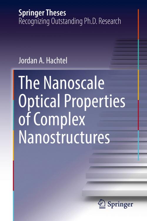 Cover of the book The Nanoscale Optical Properties of Complex Nanostructures by Jordan A. Hachtel, Springer International Publishing