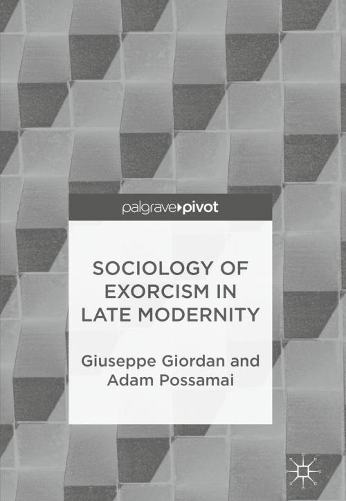 Cover of the book Sociology of Exorcism in Late Modernity by Giuseppe Giordan, Adam Possamai, Springer International Publishing