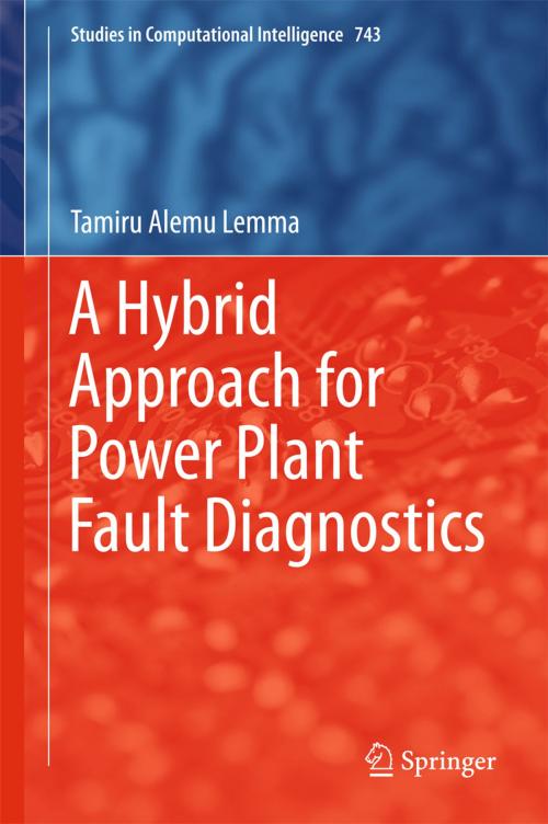 Cover of the book A Hybrid Approach for Power Plant Fault Diagnostics by Tamiru Alemu Lemma, Springer International Publishing