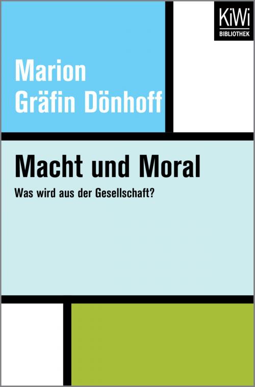 Cover of the book Macht und Moral by Marion Gräfin Dönhoff, Kiwi Bibliothek