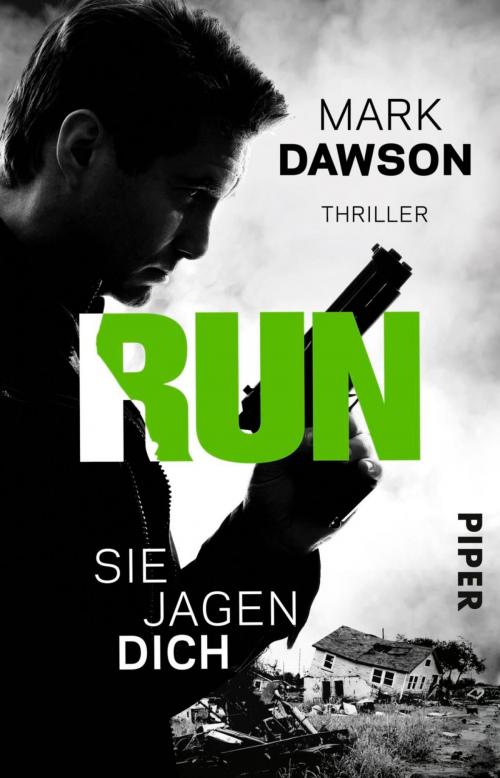 Cover of the book Run – Sie jagen dich by Mark Dawson, Piper ebooks