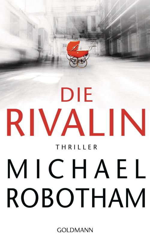 Cover of the book Die Rivalin by Michael Robotham, Goldmann Verlag