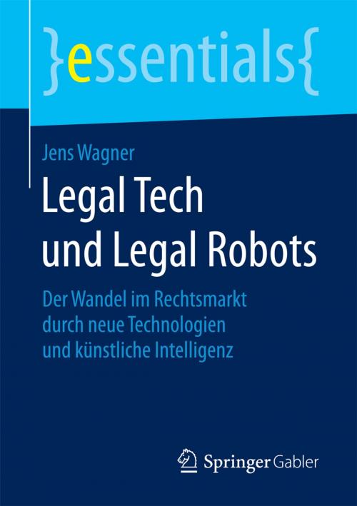 Cover of the book Legal Tech und Legal Robots by Jens Wagner, Springer Fachmedien Wiesbaden