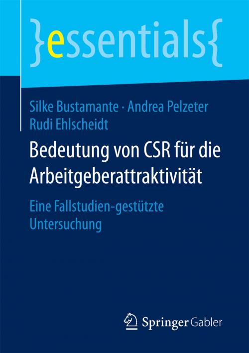 Cover of the book Bedeutung von CSR für die Arbeitgeberattraktivität by Silke Bustamante, Andrea Pelzeter, Rudi Ehlscheidt, Springer Fachmedien Wiesbaden