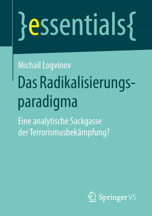 Cover of the book Das Radikalisierungsparadigma by Michail Logvinov, Springer Fachmedien Wiesbaden