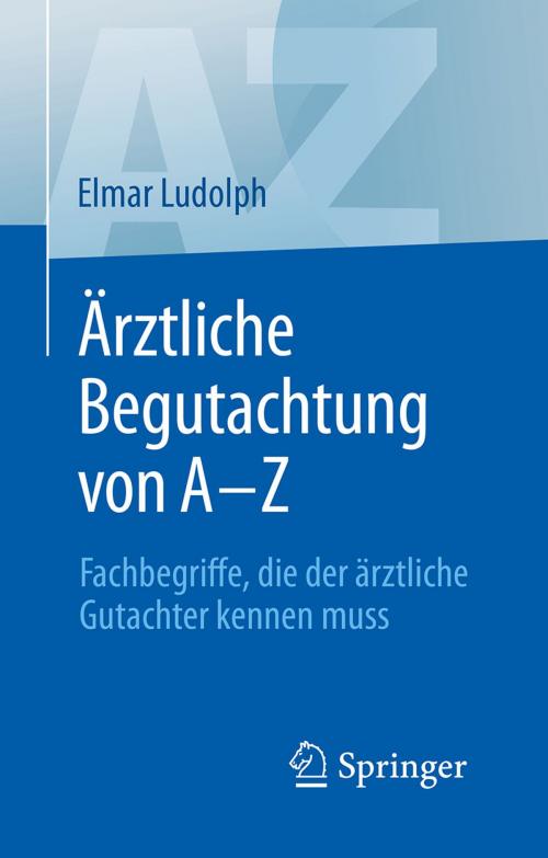 Cover of the book Ärztliche Begutachtung von A - Z by Elmar Ludolph, Springer Berlin Heidelberg