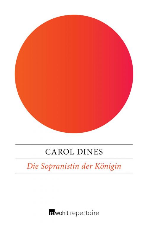 Cover of the book Die Sopranistin der Königin by Carol Dines, Rowohlt Repertoire