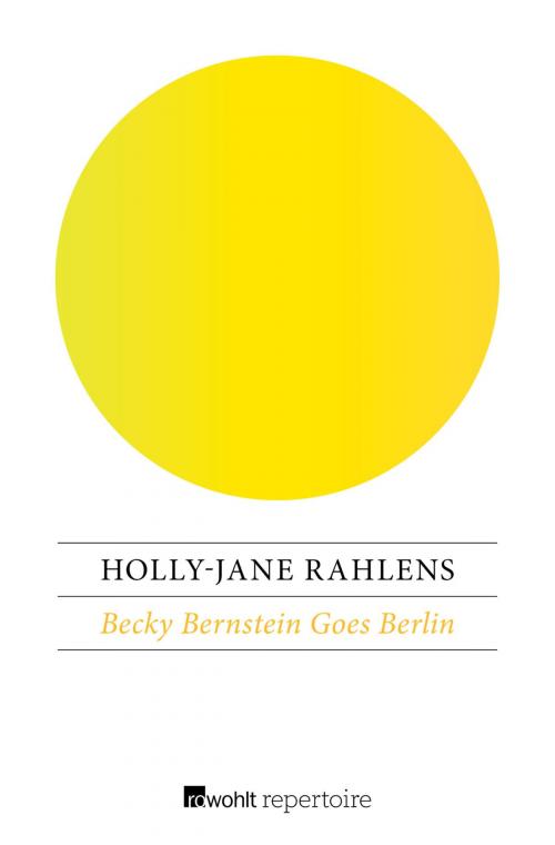 Cover of the book Becky Bernstein Goes Berlin by Holly-Jane Rahlens, Rowohlt Repertoire