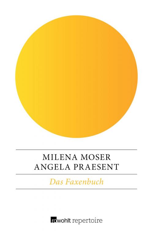 Cover of the book Das Faxenbuch by Milena Moser, Angela Praesent, Rowohlt Repertoire