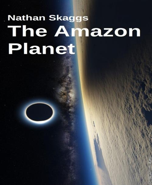 Cover of the book The Amazon Planet by Nathan Skaggs, BookRix