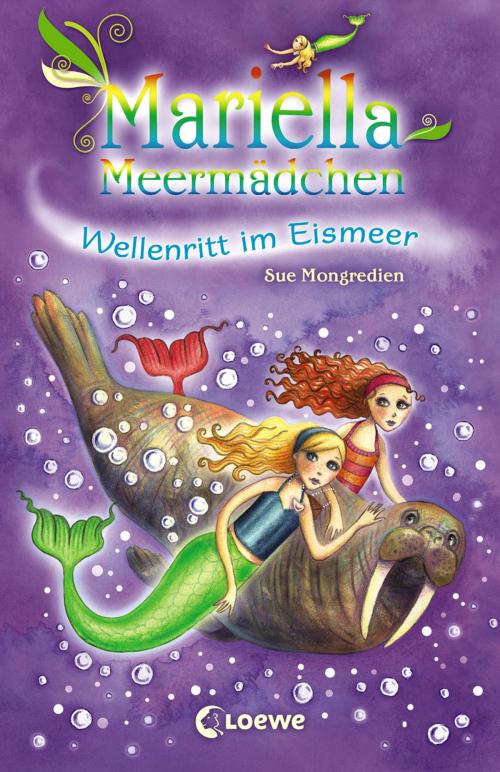 Cover of the book Mariella Meermädchen 6 - Wellenritt im Eismeer by Sue Mongredien, Loewe Verlag