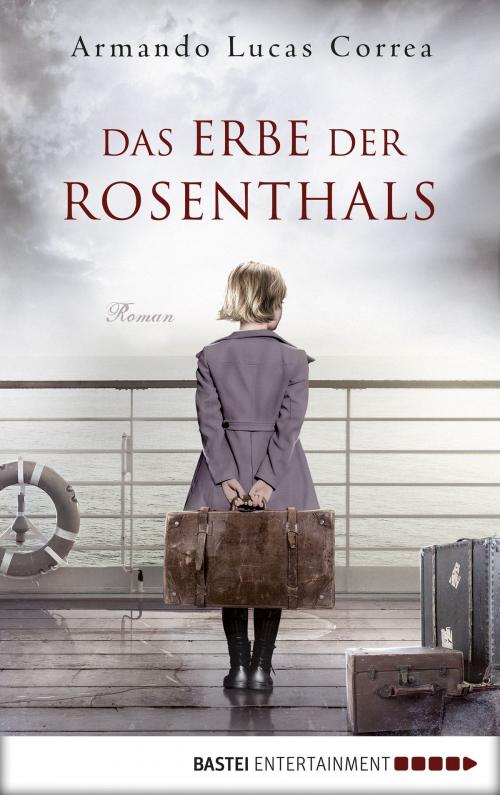 Cover of the book Das Erbe der Rosenthals by Armando Lucas Correa, Bastei Entertainment