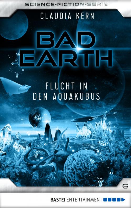 Cover of the book Bad Earth 6 - Science-Fiction-Serie by Claudia Kern, Bastei Entertainment