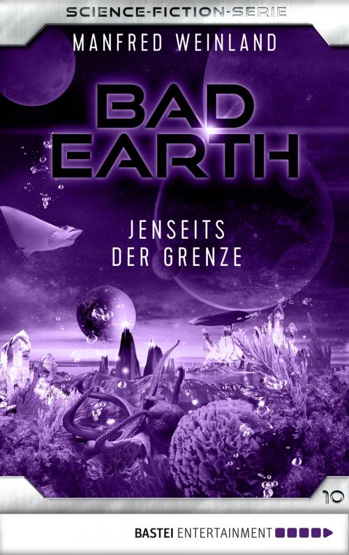 Cover of the book Bad Earth 10 - Science-Fiction-Serie by Manfred Weinland, Bastei Entertainment