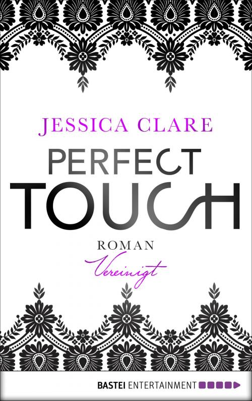 Cover of the book Perfect Touch - Vereinigt by Jessica Clare, Bastei Entertainment