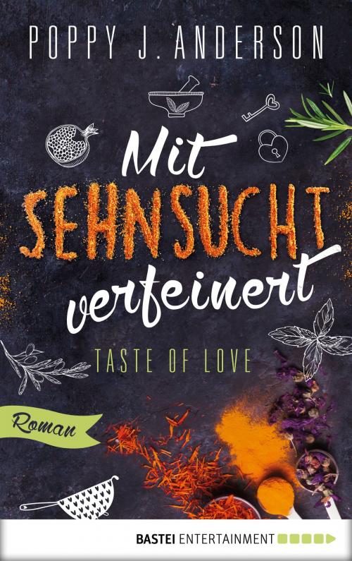 Cover of the book Taste of Love - Mit Sehnsucht verfeinert by Poppy J. Anderson, Bastei Entertainment