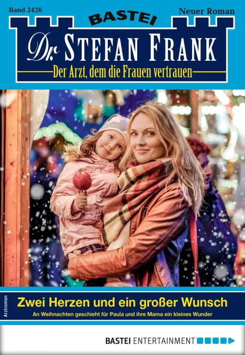 Cover of the book Dr. Stefan Frank 2426 - Arztroman by Stefan Frank, Bastei Entertainment