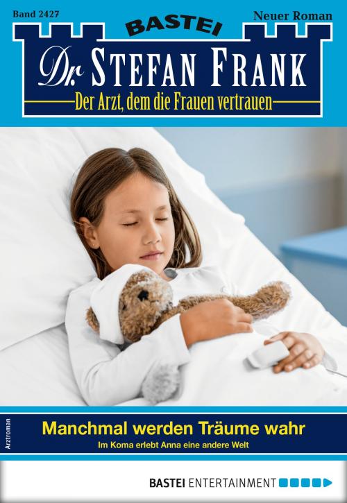 Cover of the book Dr. Stefan Frank 2427 - Arztroman by Stefan Frank, Bastei Entertainment